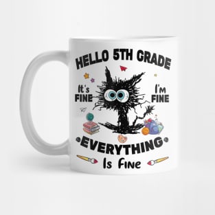 Black Cat Hello 5th Grade It's Fine I'm Fine Everything Is Fine Mug